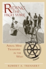 Riding the High Wire : Aerial Mine Tramways in the West - eBook