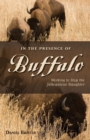 In the Presence of Buffalo : Working to Stop the Yellowstone Slaughter - eBook