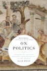 On Politics : A History of Political Thought: From Herodotus to the Present - eBook