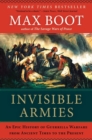 Invisible Armies : An Epic History of Guerrilla Warfare from Ancient Times to the Present - Book