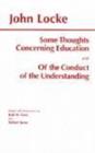 Some Thoughts Concerning Education and of the Conduct of the Understanding - Book