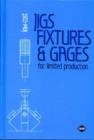 Low-Cost Jigs, Fixtures and Gages for Limited Production - Book