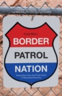 Border Patrol Nation : Dispatches from the Front Lines of Homeland Security - eBook