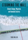 Storming the Wall : Climate Change, Migration, and Homeland Security - eBook