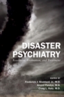 Disaster Psychiatry : Readiness, Evaluation, and Treatment - eBook