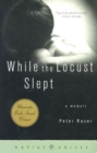While the Locust Slept : A Memoir - eBook