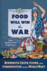 Food Will Win the War : Minnesota Crops, Cook, and Conservation during World War I - eBook