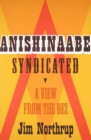 Anishinaabe Syndicated : A View from the Rez - eBook