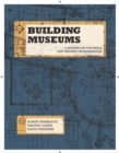 Building Museums : A Handbook for Small and Midsize Organizations - eBook