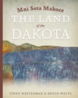 Mni Sota Makoce : The Land of the Dakota - eBook