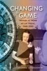 Changing the Game : Women at Work in Las Vegas, 1940-1990 - eBook