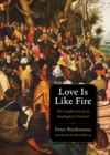 Love Is Like Fire : The Confession of an Anabaptist Prisoner - eBook