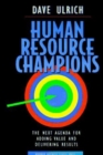 Human Resource Champions : The Next Agenda for Adding Value and Delivering Results - Book