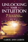 Unlocking Your Intuition : 7 Keys to Awakening Your Psychic Potential - eBook