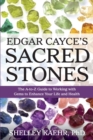 Edgar Cayce's Sacred Stones : The A-to-Z Guide to Working with Gems to Enhance Your Life and Health - eBook