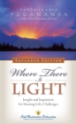 Where There is Light : Insight and Inspiration for Meeting Life's Challenges - eBook