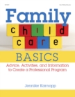 Family Child Care Basics : Advice, Activities, and Information to Create a Professional Program - eBook
