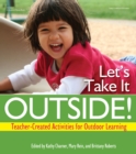 Let's Take It Outside! : Teacher-Created Activities for Outdoor Learning - eBook