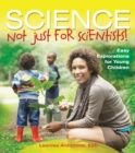 Science Not Just for Scientists! : Easy Explorations for Young Children - eBook