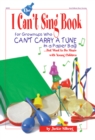 The I Can't Sing Book : For Grown-ups Who Can't Carry a Tune in a Paper Bag but Want to do Music with Young Children - eBook