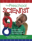 The Preschool Scientist : Using Learning Centers to Discover and Explore Science - eBook