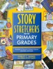 Story S-t-r-e-t-c-h-e-r-s for the Primary Grades, Revised : Activities to Expand Children's Books, Revised Edition - eBook