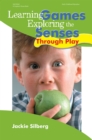 Learning Games : Exploring the Senses Through Play - eBook
