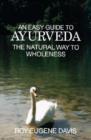 Easy Guide to Ayurveda : The Natural Way to Wholeness - Book