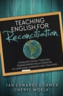 Teaching English for Reconciliation: : Pursuing Peace through Transformed Relationships in Language Learning and Teaching - eBook