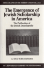 The Emergence of Jewish Scholarship in America : The Publication of the Jewish Encyclopedia - eBook