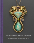 Arts and Crafts Jewelry in Boston : Frank Gardner Hale and His Circle - Book