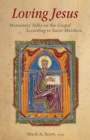 Loving Jesus : Monastery Talks on the Gospel According to Saint Matthew - eBook