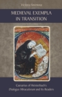 Medieval Exempla in Transition : Caesarius of Heisterbach's Dialogus Miraculorum and Its Readers - eBook