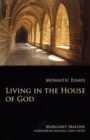 Living in the House of God : Monastic Essays - eBook