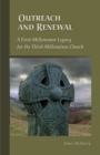 Outreach And Renewal : A First-Millennium Legacy for the Third-Millennium Church - eBook