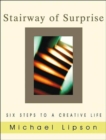The Stairway of Surprise : Six Steps to a Creative Life - Book