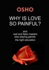 Why Is Love So Painful? : and: real and false masters - stop playing games - the right education - eBook