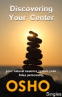 Discovering Your Center : your natural essence versus your false personality - eBook