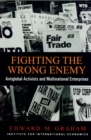 Fighting the Wrong Enemy : Antiglobal Activists and Multinational Enterprises - eBook
