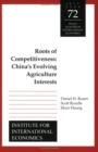 Roots of Competitiveness : China's Evolving Agriculture Interests - eBook