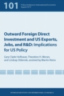 Outward Foreign Direct Investment and US Exports, Jobs, and R&D : Implications for US Policy - eBook