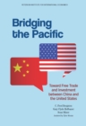 Bridging The Pacific : Toward Free Trade and Investment Between China and the United States - eBook