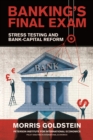 Banking's Final Exam : Stress Testing and Bank-Capital Reform - eBook