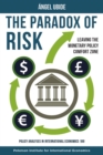 The Paradox of Risk : Leaving the Monetary Policy Comfort Zone - eBook