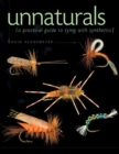 Unnaturals : A Practical Guide to Tying with Synthetics - Book