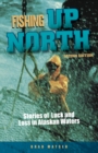 Fishing Up North : Stories of Luck and Loss in Alaskan Waters - eBook