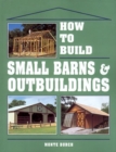 How to Build Small Barns & Outbuildings - Book