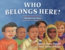 Who Belongs Here? : An American Story - eBook
