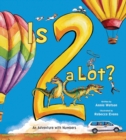 Is 2 a Lot : An Adventure With Numbers - eBook