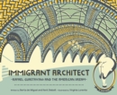 Immigrant Architect : Rafael Guastavino and the American Dream - eBook